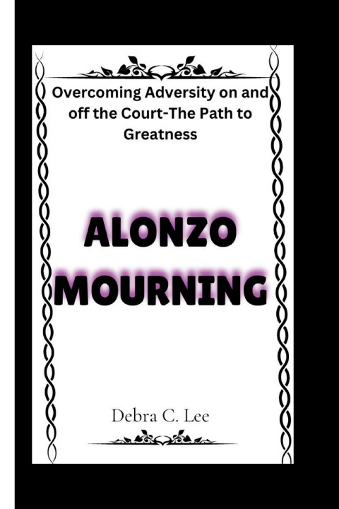 Kniha ALONZO MOURNING Debra C. Lee