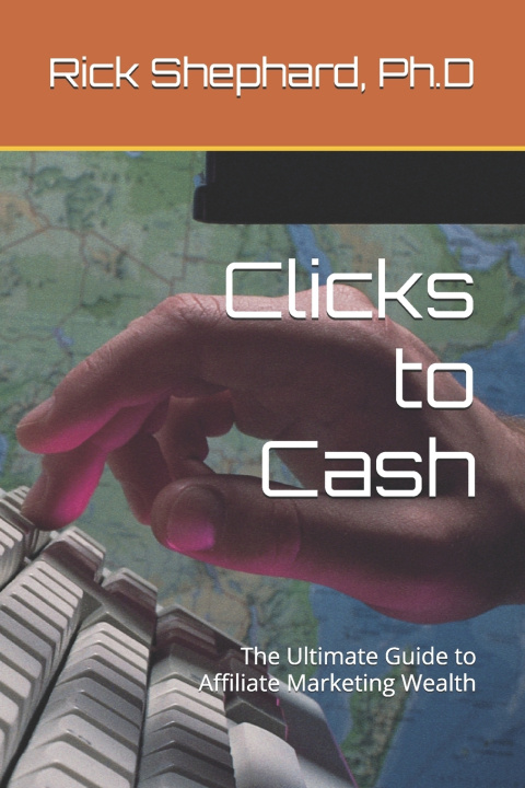 Kniha Clicks to Cash Rick Shephard Ph.D