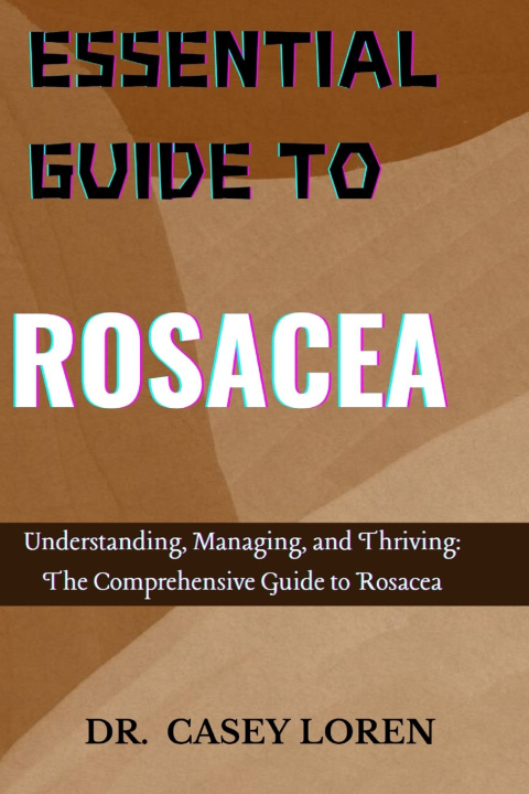 Kniha ESSENTIAL GUIDE TO ROSACEA DR. CASEY LOREN