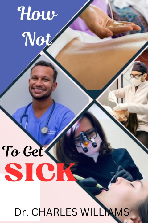 Kniha HOW NOT TO GET SICK Dr. Charles Williams