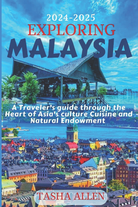 Kniha EXPLORING MALAYSIA 2024-2025 Tasha Allen