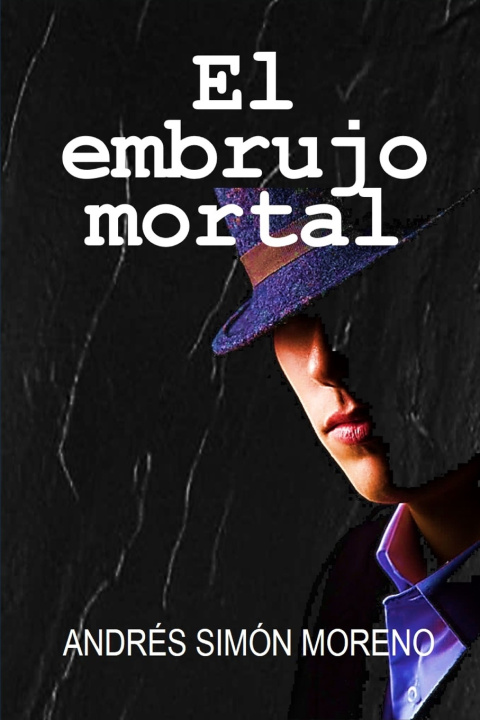 Книга El embrujo mortal Andrés Simón Moreno Arreche