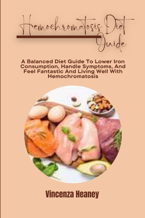 Kniha Hemochromatosis Diet Guide Vincenza Heaney