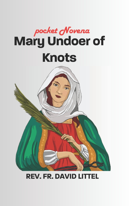 Kniha Mary Undoer of Knots REV FR. DAVID LITTEL