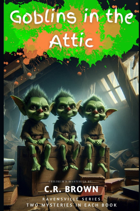 Knjiga Goblins in the Attic C.R. Brown