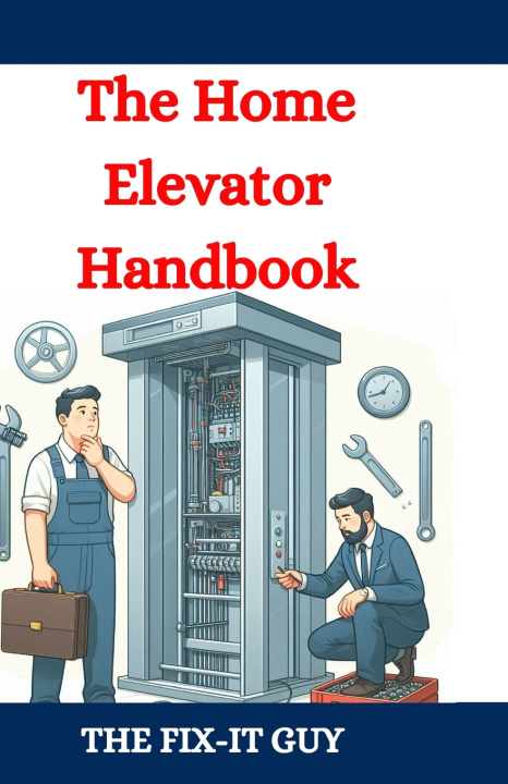 Kniha The Home Elevator Handbook The Fix-It Guy