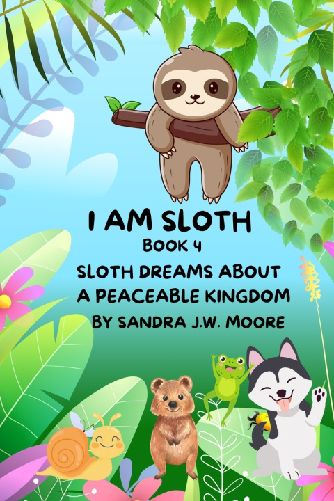 Kniha I AM SLOTH BOOK 4 SANDRA J.W. MOORE
