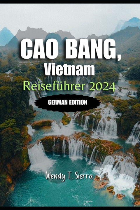 Knjiga Cao Bang Reiseführer 2024 Wendy T Sierra