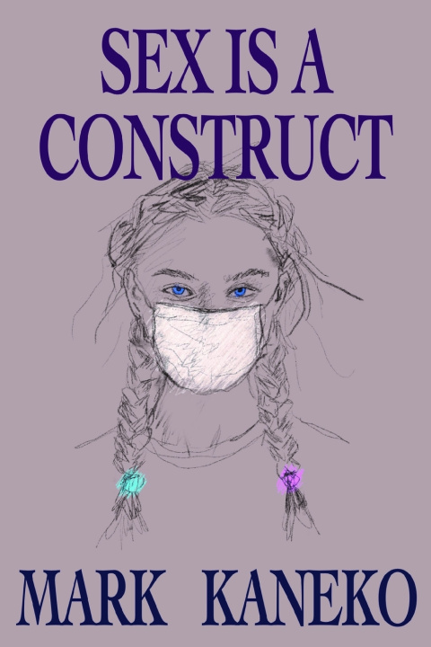 Kniha Sex is a Construct Mark Leonard Kaneko