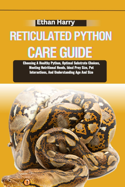 Könyv RETICULATED PYTHON CARE GUIDE Ethan Harry