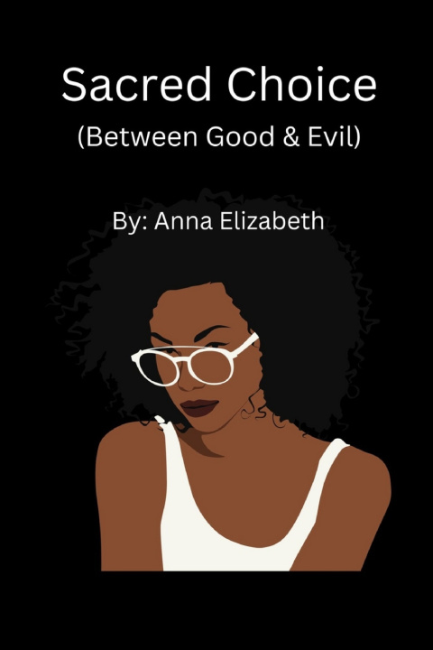 Kniha Sacred Choice (Between Good & Evil) Anna Elizabeth