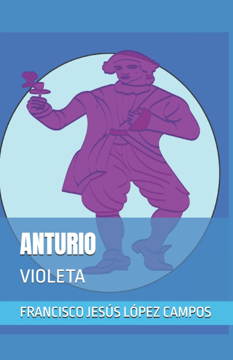 Kniha ANTURIO FRANCISCO JESÚS LÓPEZ CAMPOS