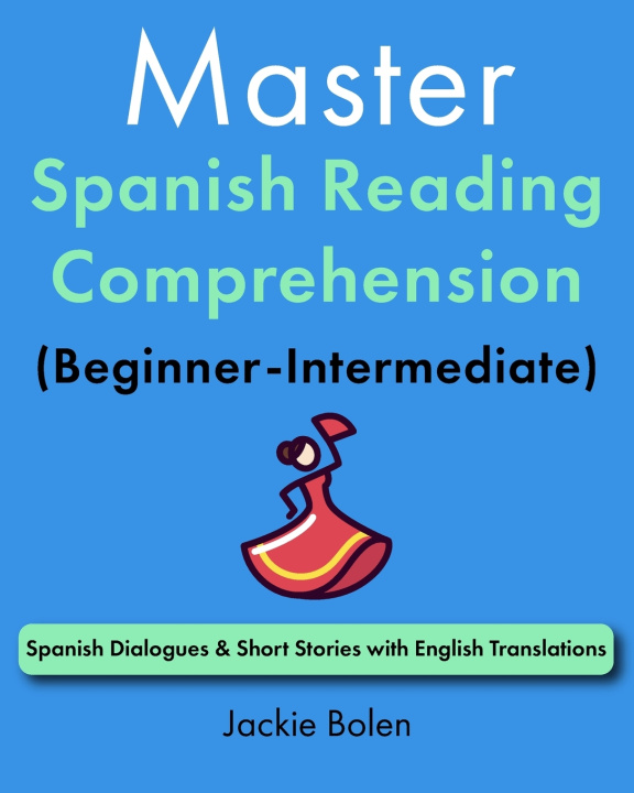 Kniha Master Spanish Reading Comprehension (Beginner-Intermediate) Jackie Bolen