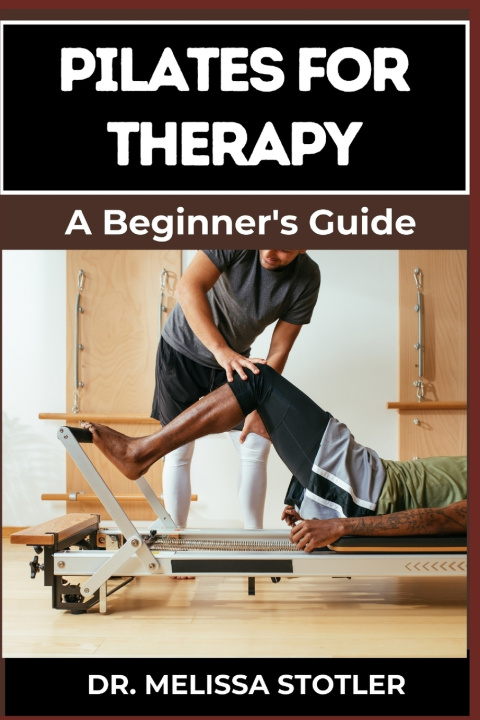 Kniha PILATES FOR THERAPY DR. MELISSA STOTLER
