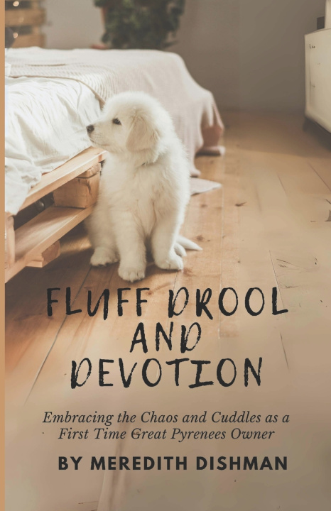 Kniha Fluff Drool and Devotion Meredith Dishman