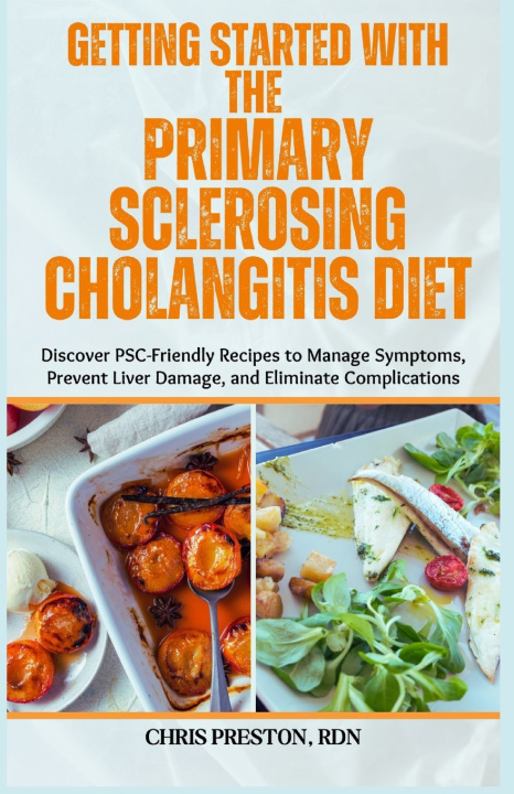 Kniha Getting Started with the Primary Sclerosing Cholangitis Diet Chris Preston RDN
