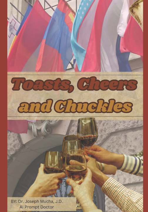 Könyv Toasts, Cheers and Chuckles Joseph Mucha J.D.