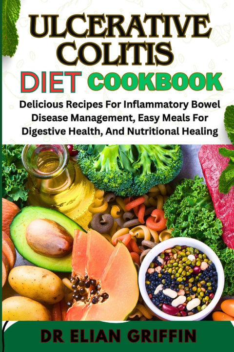 Knjiga ULCERATIVE COLITIS DIET COOKBOOK DR ELIAN GRIFFIN