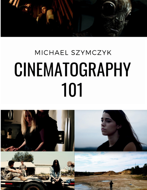 Kniha Cinematography 101 Michael Szymczyk