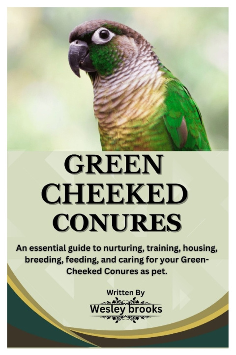 Kniha GREEN CHEEKED CONURES WESLEY BROOKS