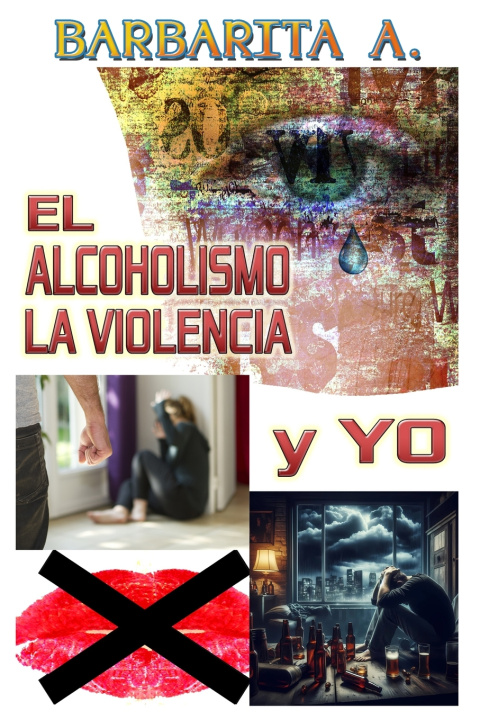 Knjiga EL ALCOHOLISMO, LA VIOLENCIA y YO Barbarita A.