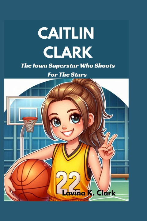 Kniha Caitlin Clark Lavina K. Clark
