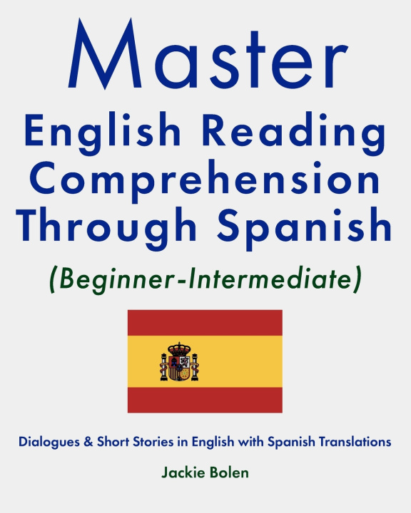 Книга Master English Reading Comprehension Through Spanish (Beginner-Intermediate) Jackie Bolen