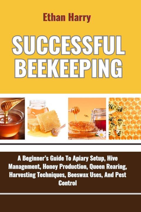 Kniha SUCCESSFUL BEEKEEPING Ethan Harry