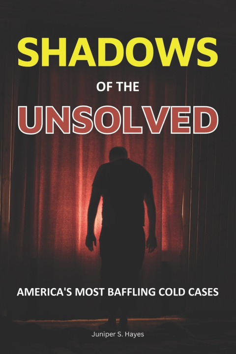 Книга Shadows of the Unsolved Juniper S. Hayes