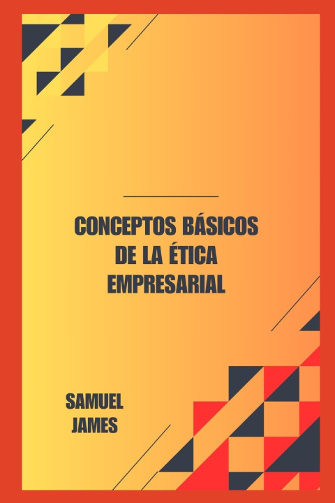 Kniha Conceptos Básicos de la Ética Empresarial Samuel James