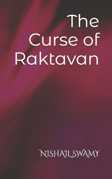 Knjiga The Curse of Raktavan NISHAIL SWAMY
