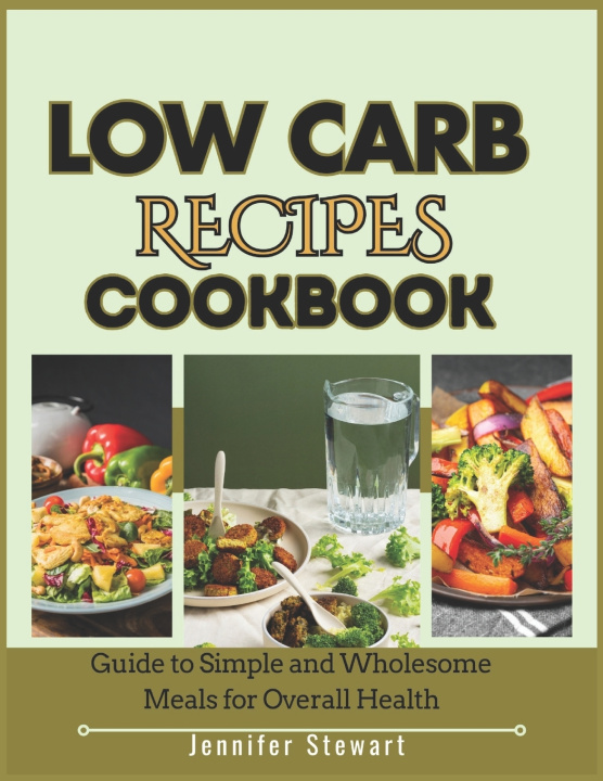 Book LOW CARB RECIPES COOKBOOK JENNIFER STEWART