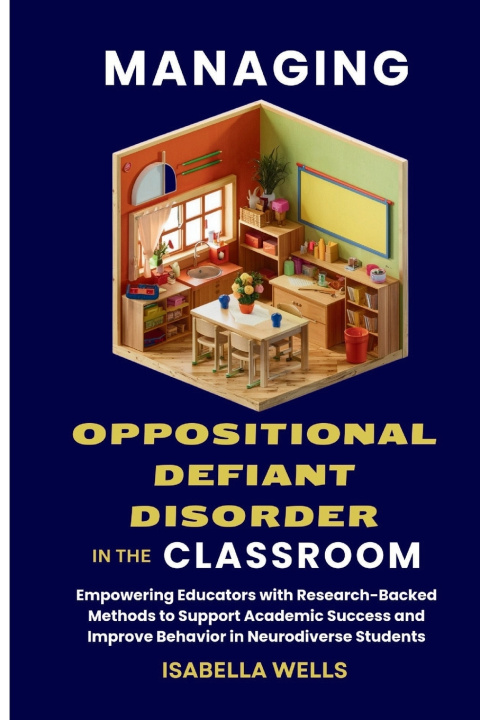 Knjiga Managing Oppositional Defiant Disorder in the Classroom Isabella Wells