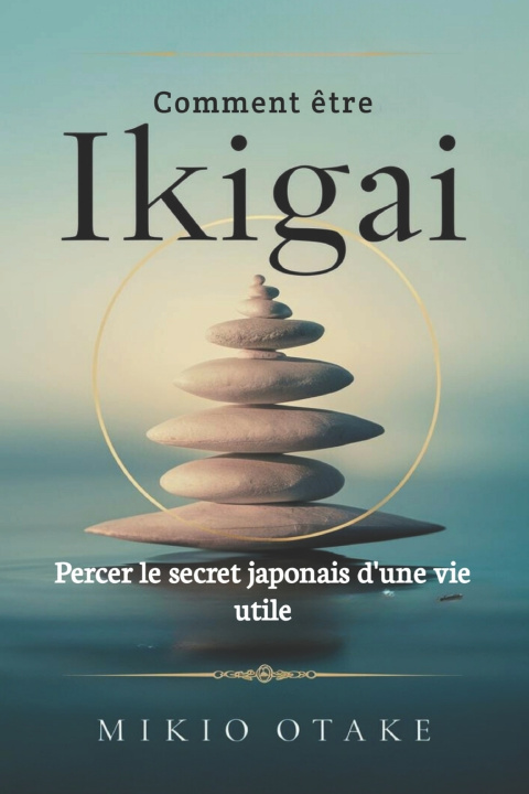 Könyv Comment être Ikigai Mikio Otake
