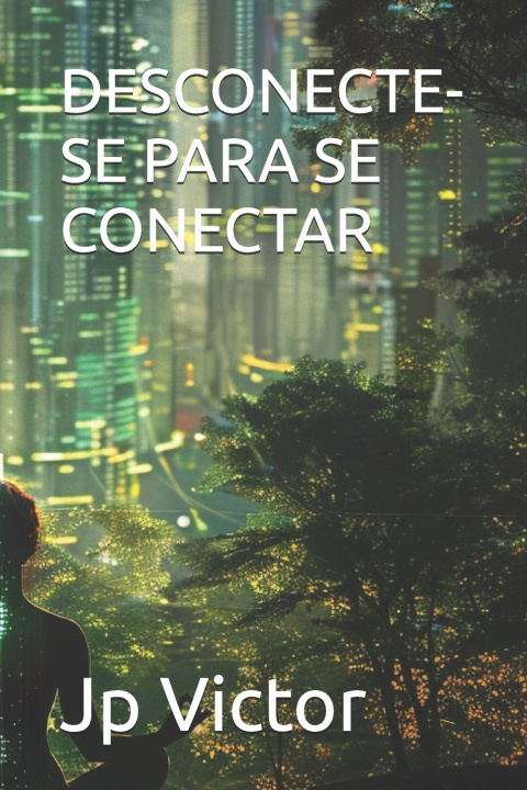 Книга DESCONECTE-SE PARA SE CONECTAR Jp Victor