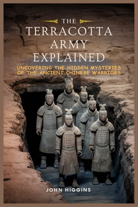 Kniha The Terracotta Army Explained John Higgins