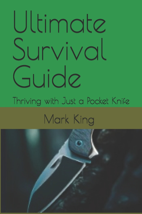 Kniha Ultimate Survival Guide Mark king