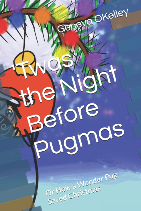 Книга Twas the Night Before Pugmas Geneva OKelley