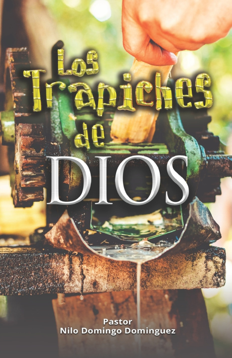 Könyv Los Trapiches de Dios Nilo Dominguez