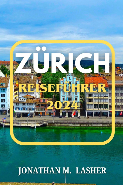 Книга ZÜRICH REISEFÜHRER JONATHAN M. LASHER