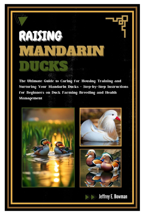 Kniha Raising Mandarin Ducks Jeffrey E. Bowman