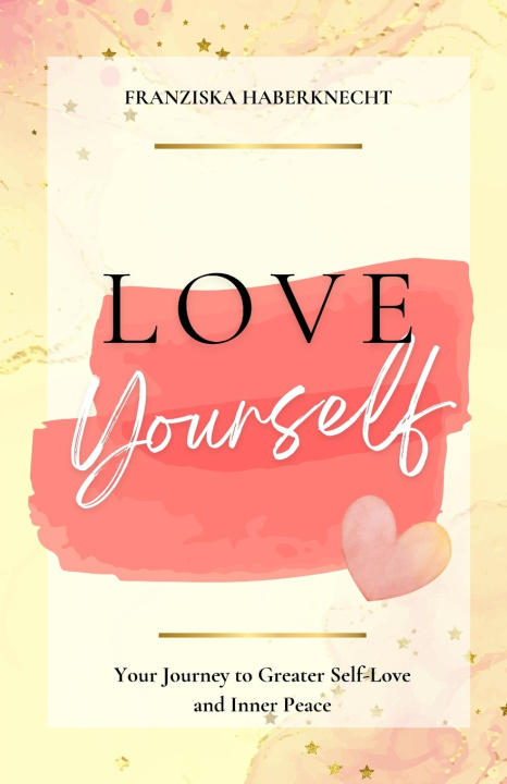 Kniha Love Yourself Franziska Haberknecht