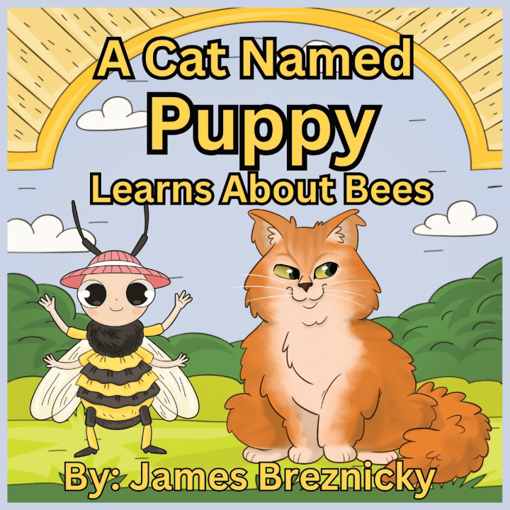 Книга A Cat Named Puppy Learns About Bees James Breznicky