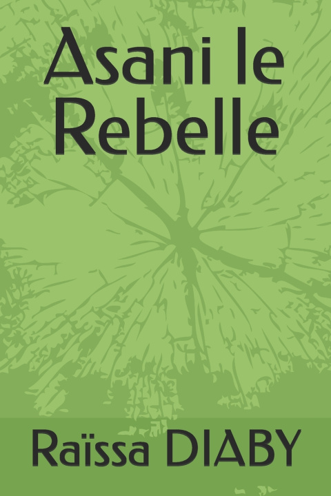 Книга Asani le Rebelle Raïssa DIABY