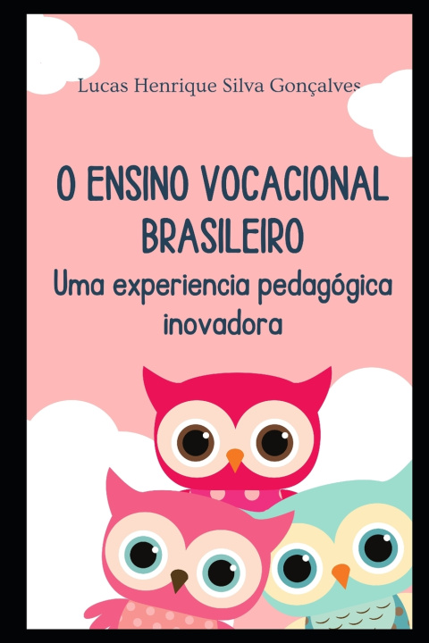 Kniha O ENSINO VOCACIONAL BRASILEIRO Lucas Henrique Silva Gonçalves