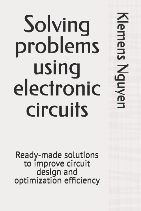 Kniha Solving problems using electronic circuits Klemens Nguyen