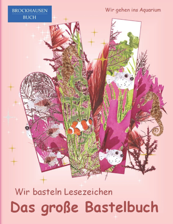 Kniha Das große Bastelbuch - Wir basteln Lesezeichen Dortje Golldack