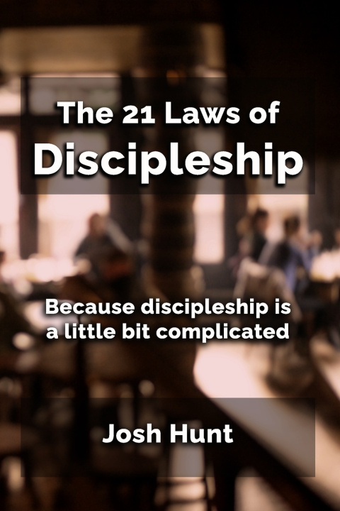 Kniha The 21 Laws of Discipleship Josh Hunt