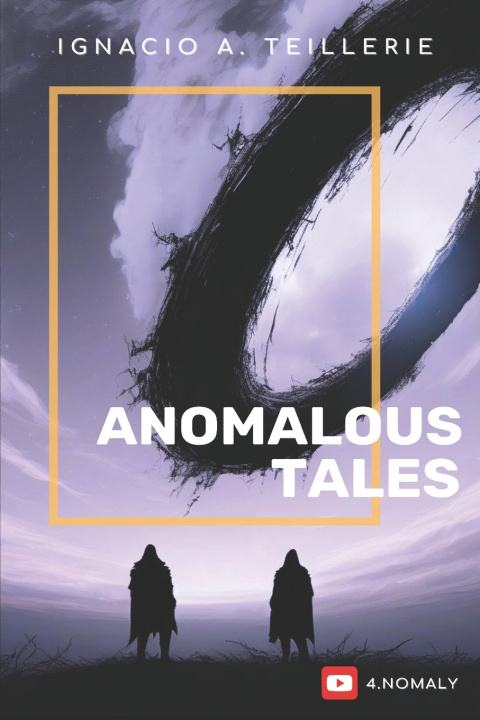 Книга Anomalous Tales Ignacio A. Teillerie