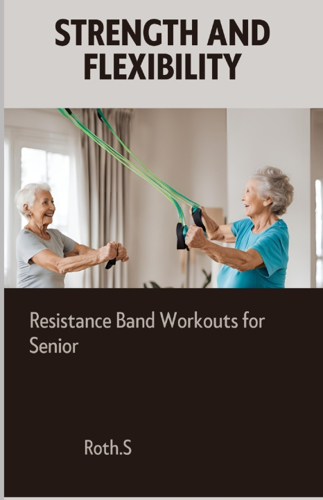 Kniha Strength And Flexibility Roth S